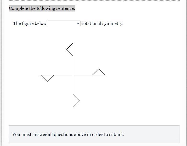 Complete the following sentence. The figure below rotational symmetry.-example-1