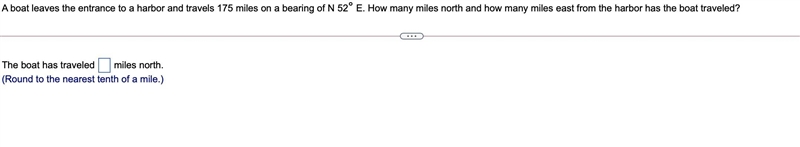 A boat leaves the entrance to a harbor and travels 175 miles on a bearing of N 52° E-example-1