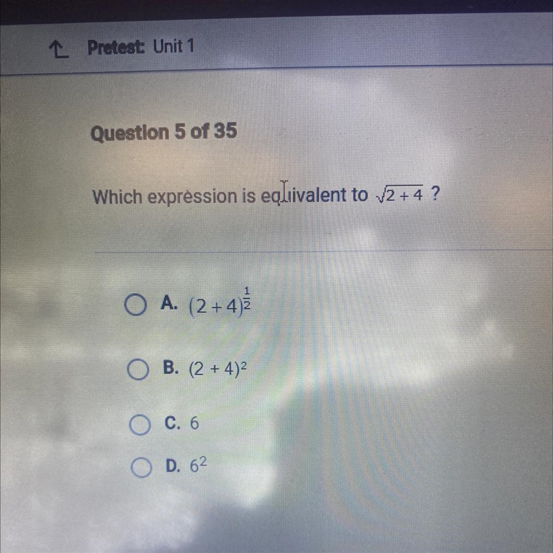 Which expression is equivalent to √2+4? OA. (2+4)² OB. (2+4)² OC. 6 D. 62-example-1