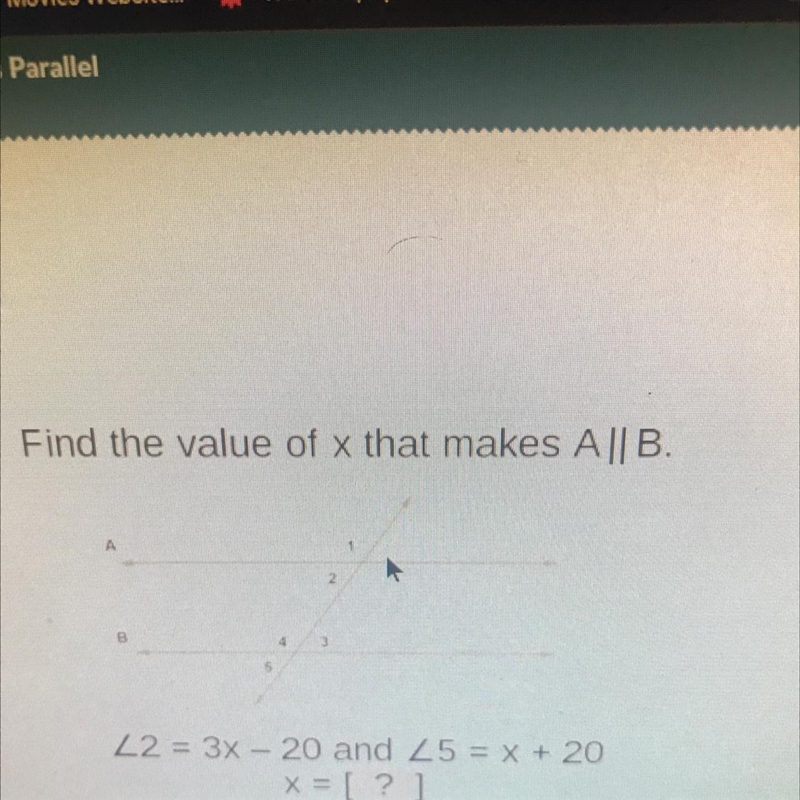 Find the value of x that makes A || B.2435.2 = 3x - 20 and 25 = x + 20x = [?]-example-1