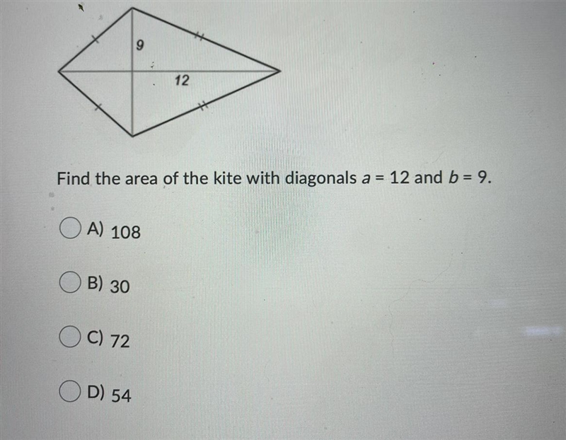 Find the area of the kite with diagonals a = 12 and b = 9.Question options:A) 108B-example-1