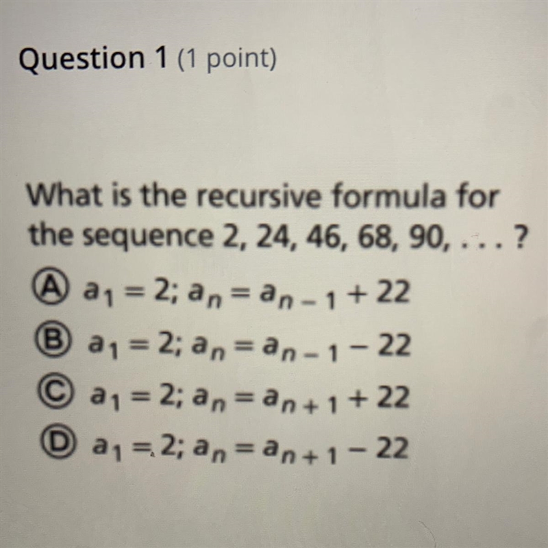 Question 1 What is the recursive formula forthe sequence 2, 24, 46, 68, 90, ...?-example-1