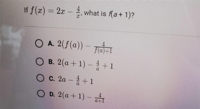 If f(x) = 2x- 4/x , what is f(a + 1)?-example-1