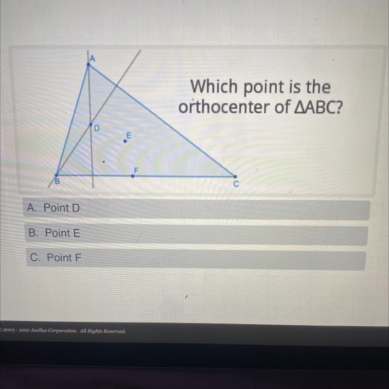 Which point is theorthocenter of AABC?DEBA. Point DB. Point EC. Point F-example-1