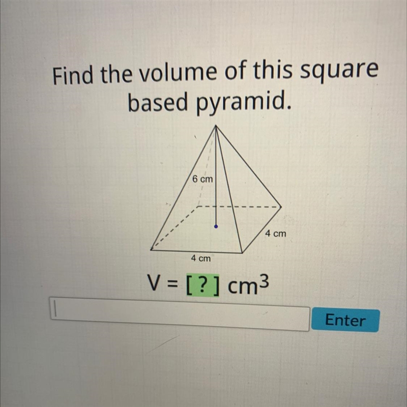 Find the volume of this squarebased pyramid.6 cm4 cm4 cm-example-1