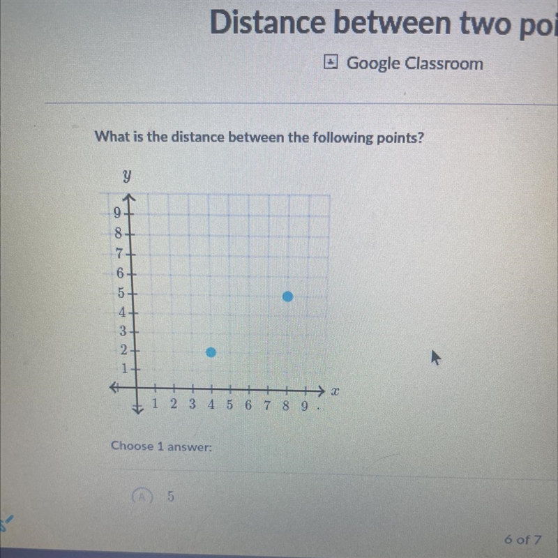 What is the distance between the following points? A. 5B. 7 C. Square root of 12D-example-1