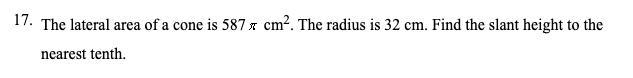 The lateral area of a cone is 587 pi cm^2. The radius is 32 cm. Find the slant height-example-1