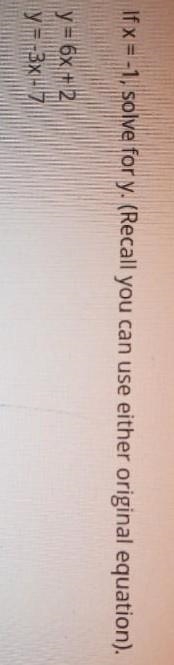 If x= -1, solve for y. (Recall you can use either original equation) y = 6x + 2 y-example-1