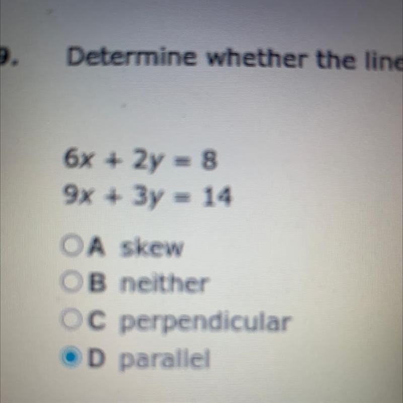 6x+2y=8 9x+3y=14 Skew Neither Perpendicular Parallel-example-1