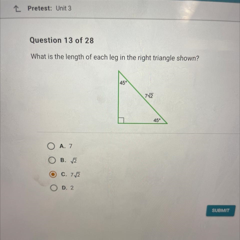 Question 13 of 28 What is the length of each leg in the right triangle shown? OA. 7 OB-example-1