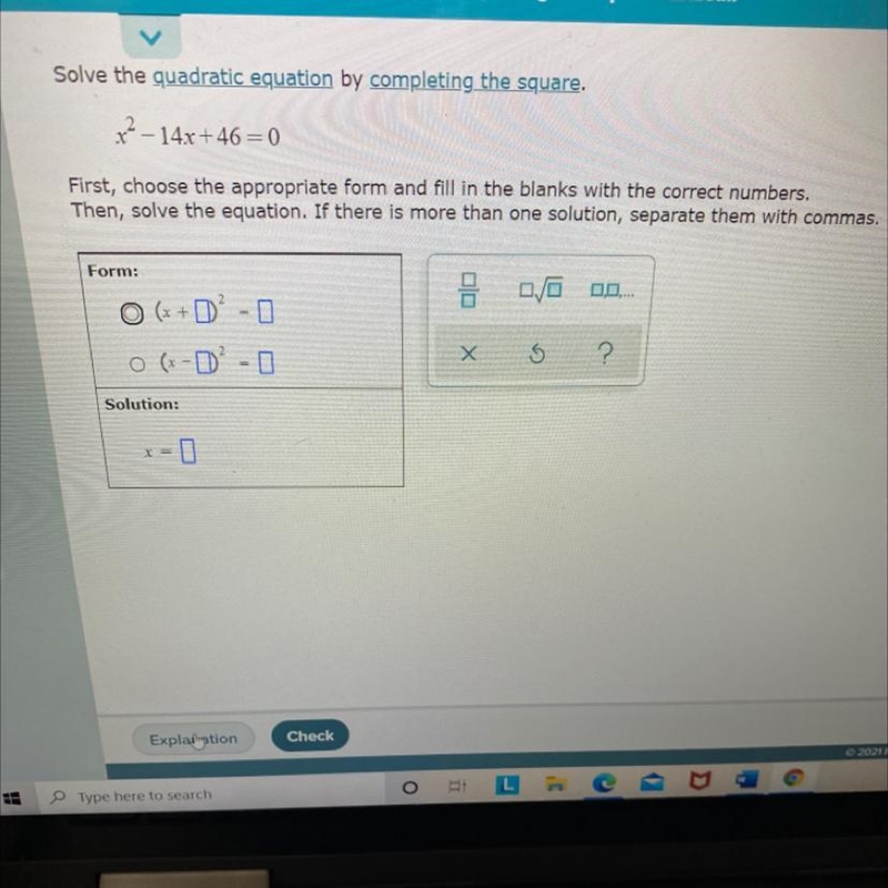 Solve the quadratic equation by completing the square.x^2-14x+46=0First choose the-example-1