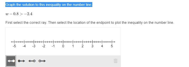 graph the solution to this inequality on the number line. w -0.8 > -2.4 first select-example-1