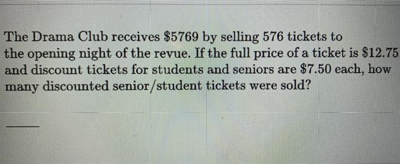 The Drama Club receives $5769 by selling 576 tickets tothe opening night of the revue-example-1