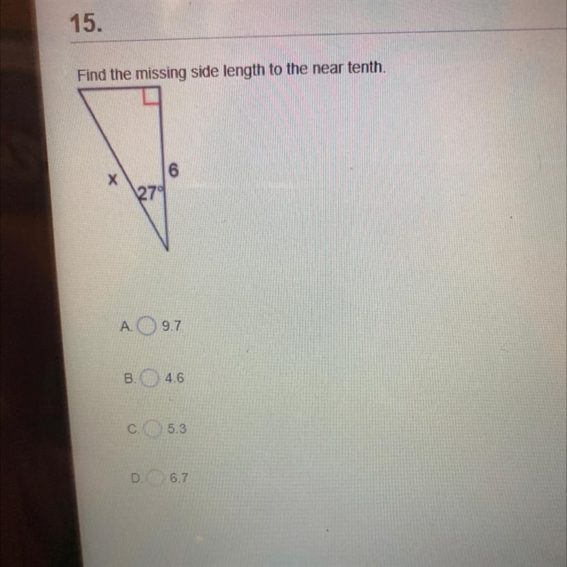 15.Find the missing side length to the near tenth.Х27A. 97B4.6С.5.36.7-example-1