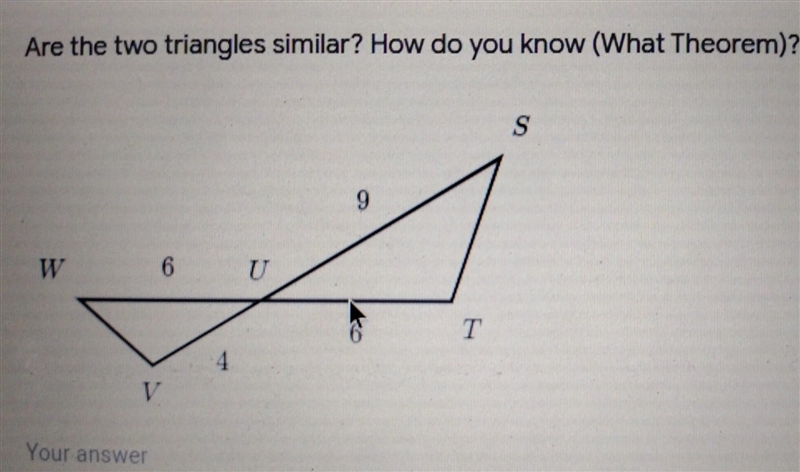 Are the two triangles similar? How do you know (What Theorem) S 9 и 6 U T V Your answer-example-1