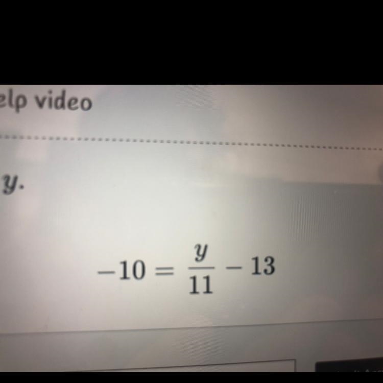 -10 = y/11 -13 what is y-example-1