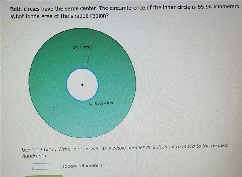 both circles have the same center. the circumference of the inner circle is 65.94 kilometers-example-1