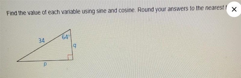 Find the value of each variable using sine and cosine. Round your answers to the nearest-example-1