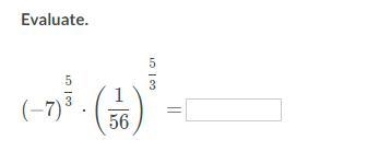 \left(-7\right)^{\frac{5}{3}}\left(\frac{1}{56}\right)^{\frac{5}{3}}-example-1