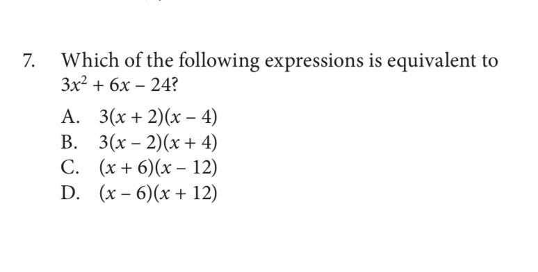 Which of the following expressions is equivalent to 3x2 + 6x – 24?A. 3(x+2)(x–4) B-example-1