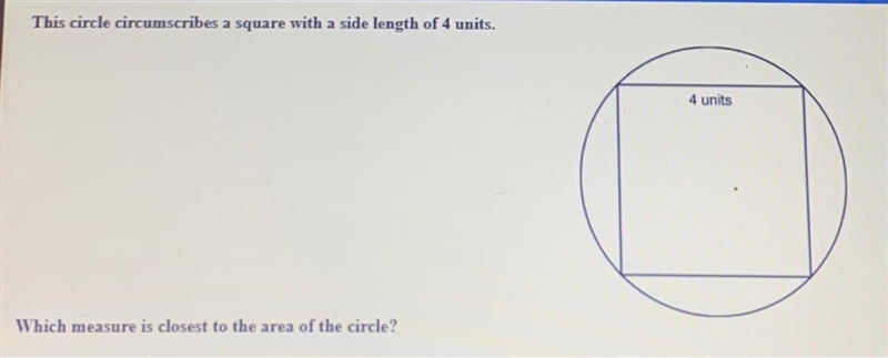 Which measure is closest to the area of the circle?-example-1