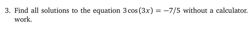 3. Find all solutions to the equation 3cos(3x) = −7/5 without a calculator-example-1