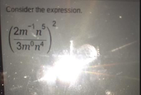 Consider the expression (2m-¹n⁵/3m⁰n⁴)² what is the value of the expression if m=-5 and-example-1