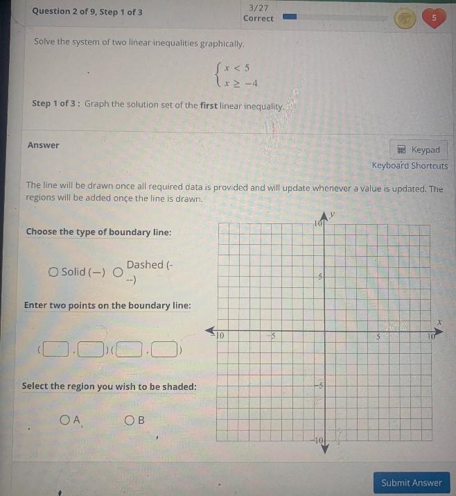 Solve the system of two linear inequalities graphically.{x<5<2x - 4Step 1 of-example-1