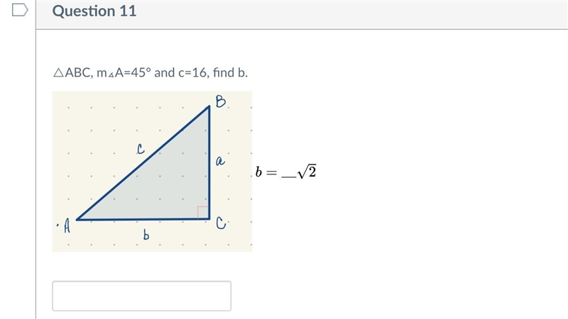 Triangle ABC , m∠A=45° and c = 16, find b.-example-1