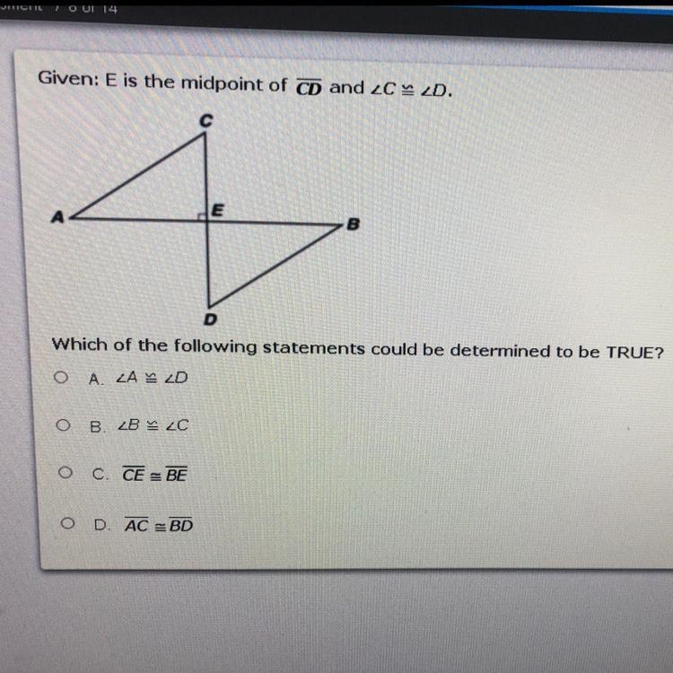 Given: E is the midpoint of CD and CD.Which of the following statements could be determined-example-1