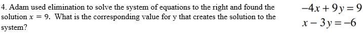 4. Adam used elimination to solve the system of equations to the right and found the-example-1