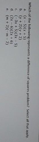 Which of the following represents a difference of squares problem? Select all that-example-1