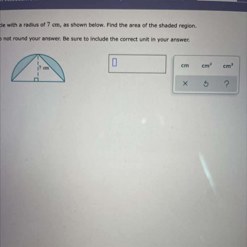 a triangle is placed in a semicircle with a radius of 7cm, as shown below. Find the-example-1