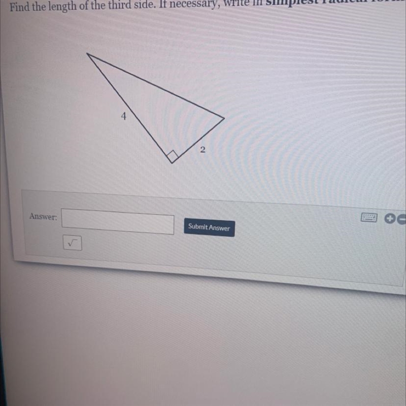 Finish the length of the third side if necessary right in simplest radical form￼ PLEASE-example-1