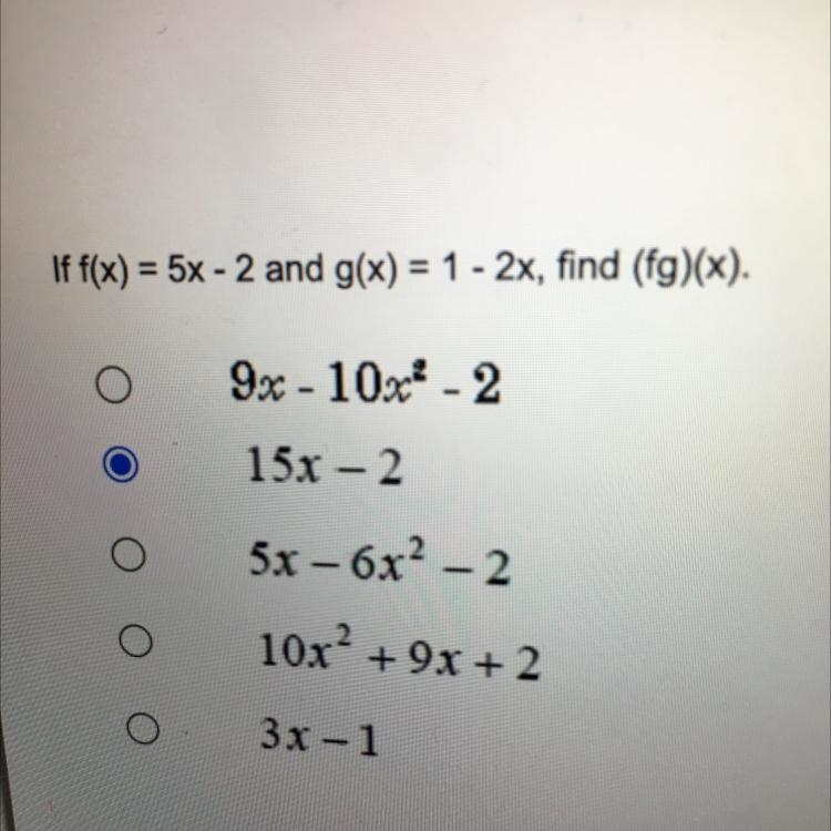 If f(x) = 5x - 2 and g(x) = 1 - 2x, find (fg)(x).I am not sure if my answer is right-example-1