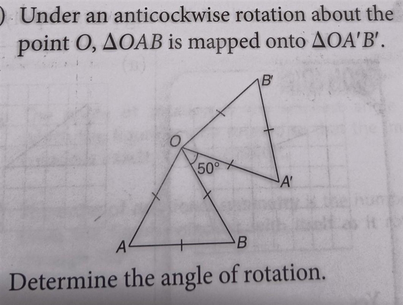 Under an anticockwise rotation about the point O, AOAB is mapped onto AOA'B'. Determine-example-1