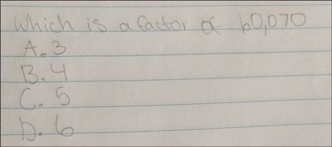 Which is a factor of 60070A. 3B. 4C. 5D. 6-example-1