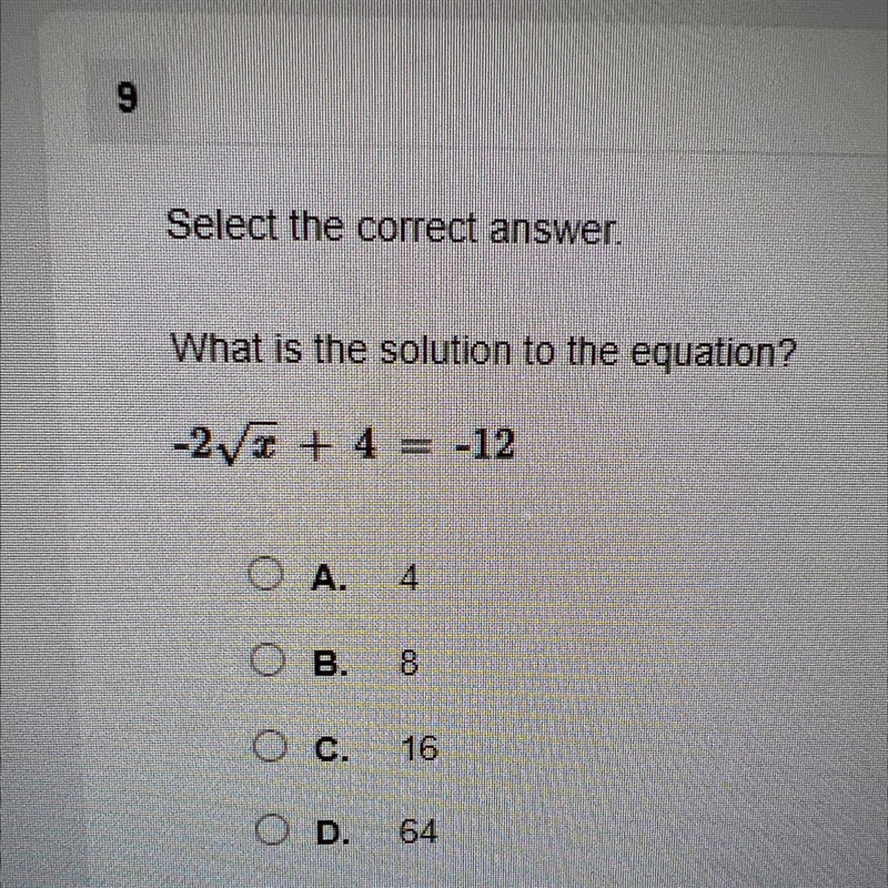 What is the solution to the equation? -2√x + 4 = -12 A. 4 в. 8 c. 16 D. 64-example-1