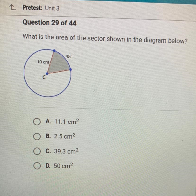 Question 29 of 44What is the area of the sector shown in the diagram below?45°10 cmсOA-example-1