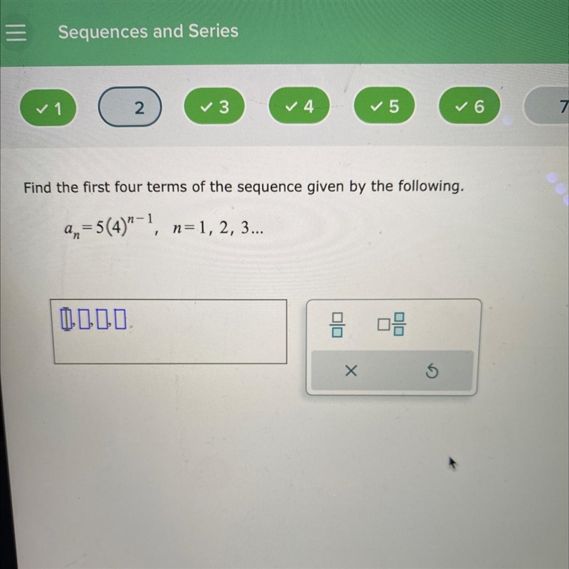 Find the first four terms of the sequence given by the following.1a₁=5 (4)"-¹, n-example-1