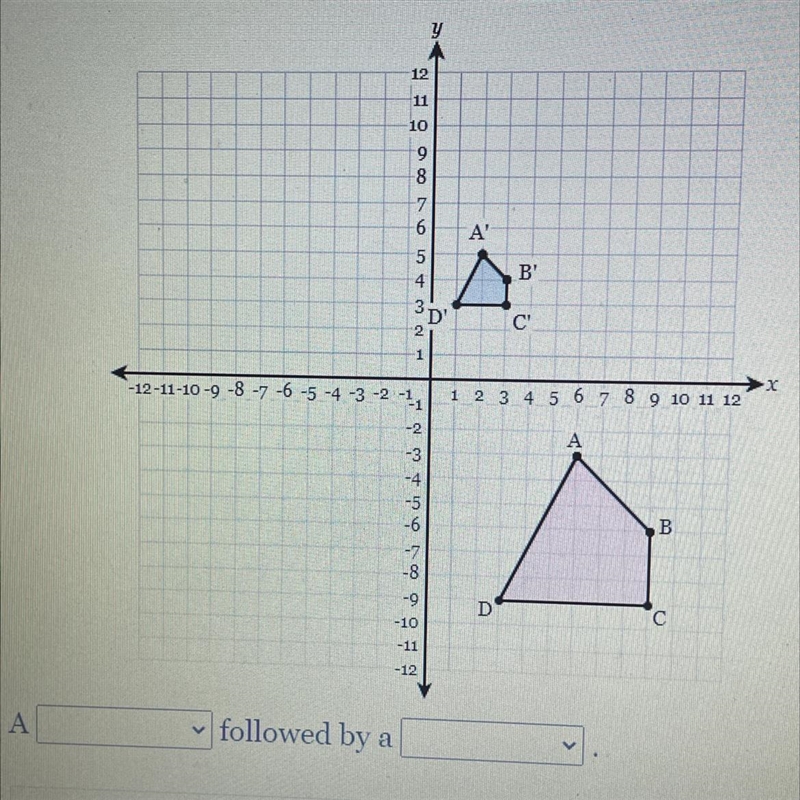 Determine a series of transformations that would map polygon ABCD onto polygon A’B-example-1