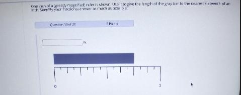 One inch of a (greatly magnified) ruler is shown. Use it to give the length of the-example-1