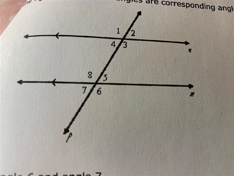 In the figure, what set of angles are corresponding angles?angle 6 and angle 7angle-example-1