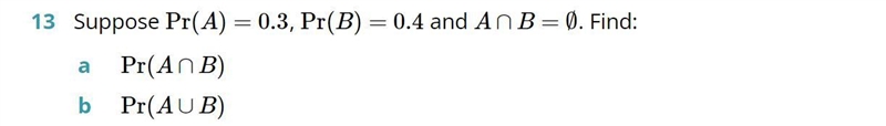 Please helpwhat does A∩B=∅ mean. Thus, please help with:Suppose Pr(A)=0.3, Pr(B)=0.4 and-example-1