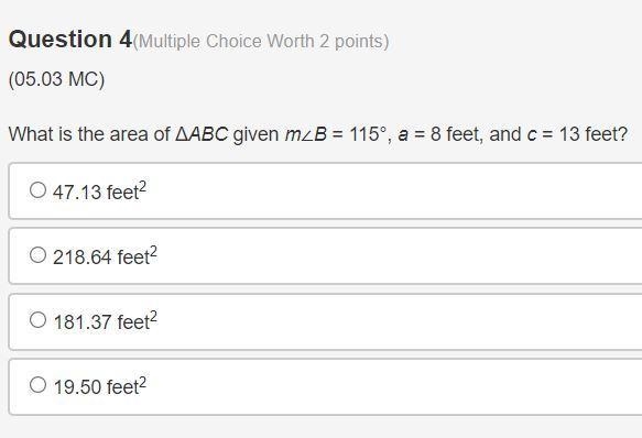 What is the area of ΔABC given m∠B = 115°, a = 8 feet, and c = 13 feet?-example-1