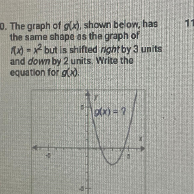 The graph of g(x) shown below has the same shape as graph of f(x)=x2 but it is shifted-example-1