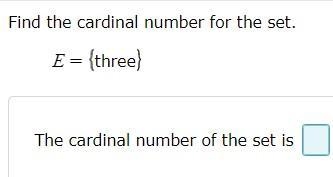 Find the cardinal number for the set. E= {three}-example-1