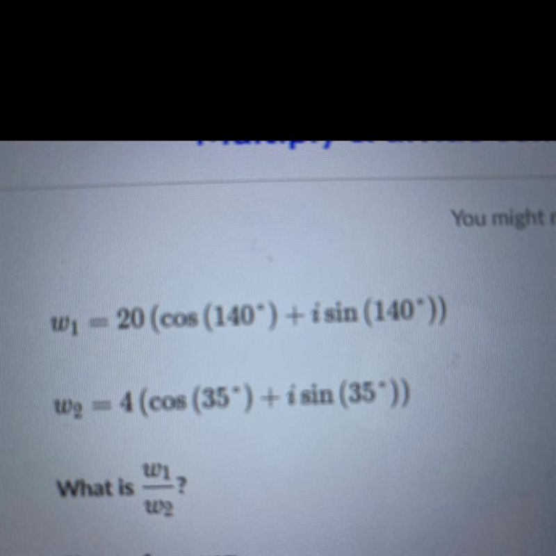 W120 (cos (140') + i sin (140))Wo4 (cos (35) + i sin (35))W1What is.?-example-1