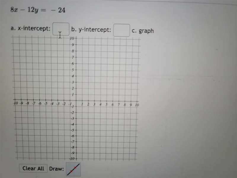 8x – 12y = – 24 a. x-intercept: b. y-intercept: 10+ C. graph 9 8 7 6 5 4 13 2 -10 -9 -8 -7 -6 -5 -4 -B-example-1