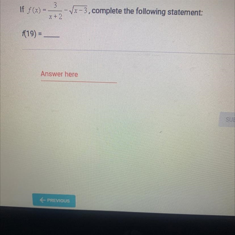 3If f(x)Vx-3, complete the following statement:x + 2f(19) =Answer hereSUBM-example-1